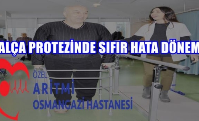 KALÇA PROTEZİNDE SIFIR HATA DÖNEMİ…