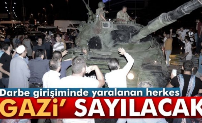 Kalkışmada yaralanan herkes gazi sayılacak