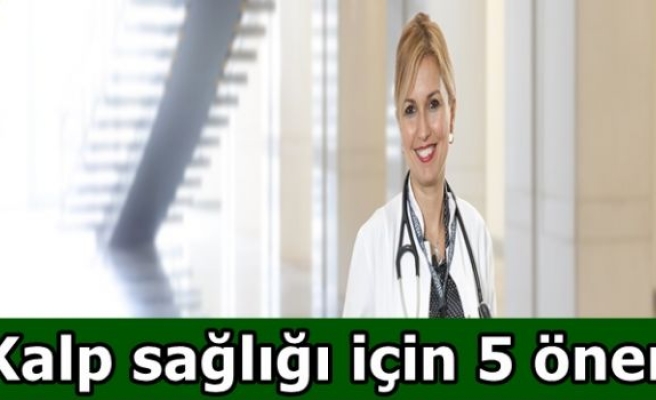 Kalp sağlığı için 5 öneri