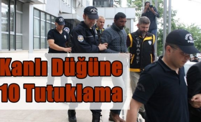 Kanlı Düğüne 10 Tutuklama