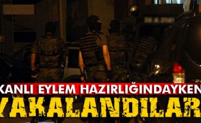 Kanlı eylem hazırlığındayken yakalandılar