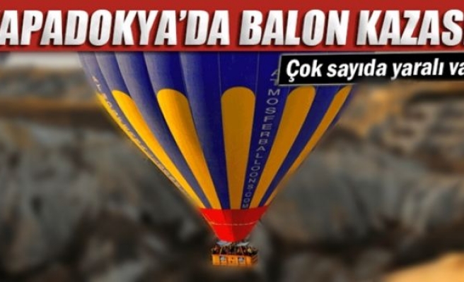 Kapadokya'da balon kazası: 18 turist yaralı