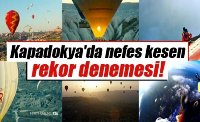 Kapadokya'da nefes kesen rekor denemesi