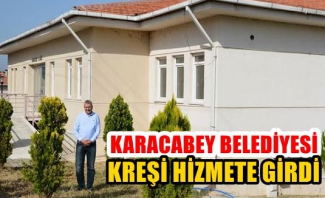 Karacabey Belediyesi Kreşi Hizmete Girdi