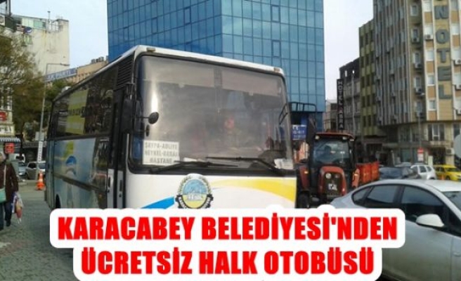 Karacabey Belediyesi’nden Ücretsiz Halk Otobüsü Hizmeti