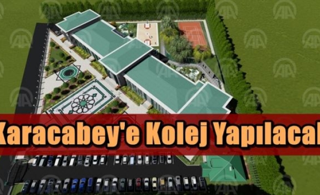 Karacabey'e kolej yapılacak