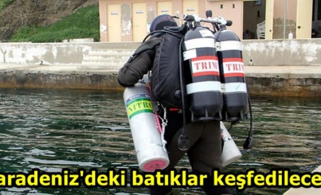 Karadeniz'deki batıklar keşfedilecek