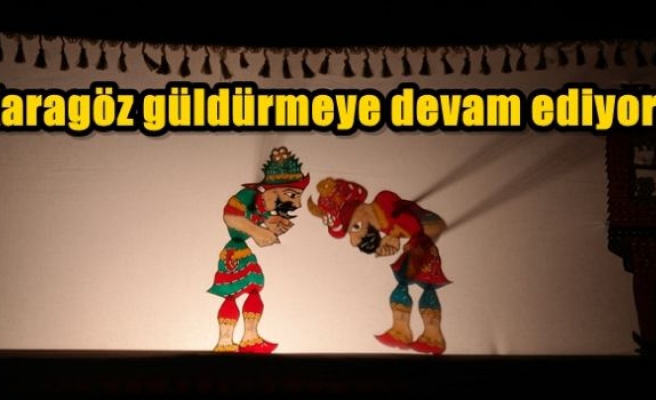 Karagöz güldürmeye devam ediyor