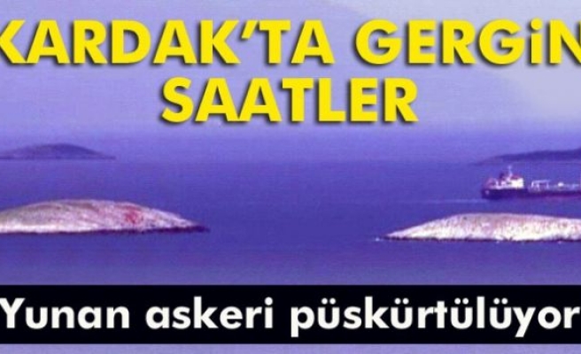 Kardak Kayalıkları'nda gergin saatler