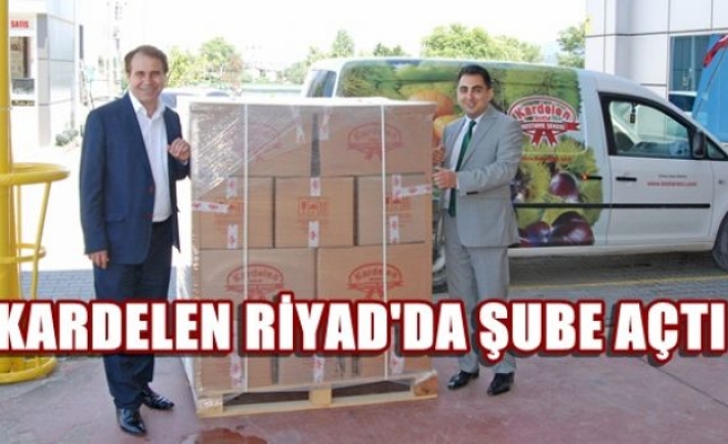  Kardelen, Riyad’da şube açtı