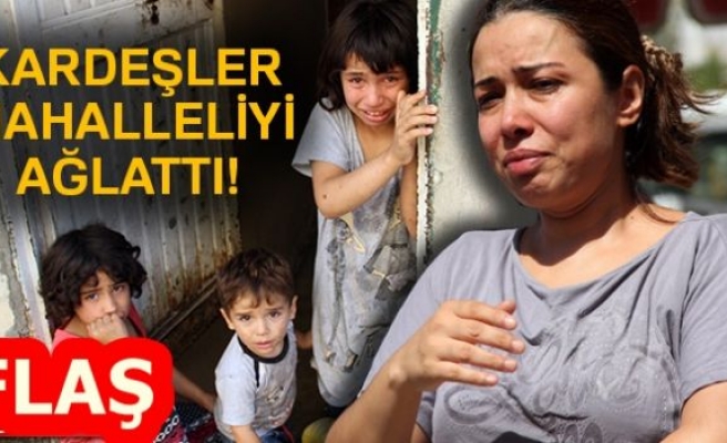 KARDEŞLER MAHALLEYİ AĞLATTI!