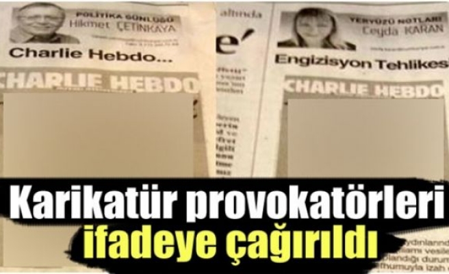 Karikatür provokatörleri ifadeye çağırıldı