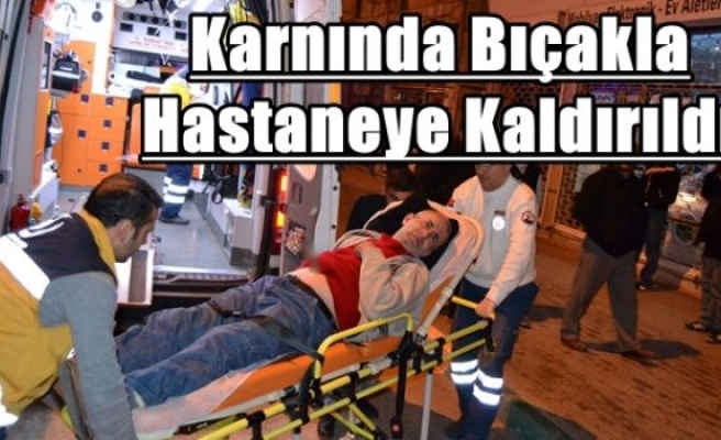 Karnında Bıçakla Hastaneye Kaldırıldı