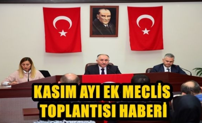 KASIM AYI EK MECLİS TOPLANTISI HABERİ