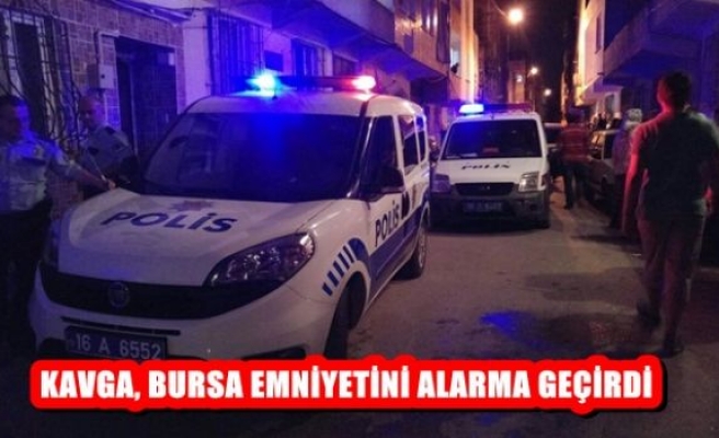 Kavga, Bursa Emniyetini Alarma Geçirdi