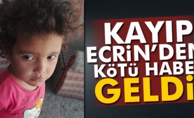 Kayıp Ecrin ölü bulundu