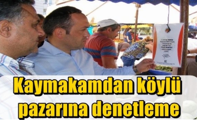 Kaymakamdan köylü pazarına denetleme