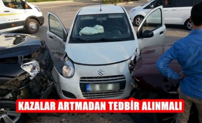 Kazalar Artmadan Tedbir Alınmalı