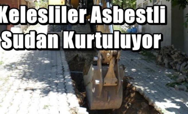 Kelesliler Asbestli Sudan Kurtuluyor