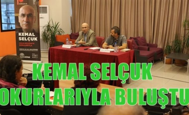 Kemal Selçuk Okurlarıyla Buluştu