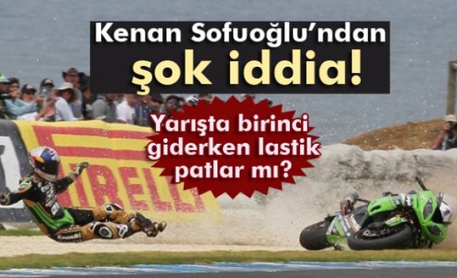 Kenan Sofuoğlu'ndan şok iddia