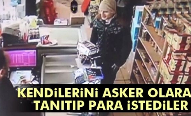 Kendilerini asker olarak tanıtıp para istediler