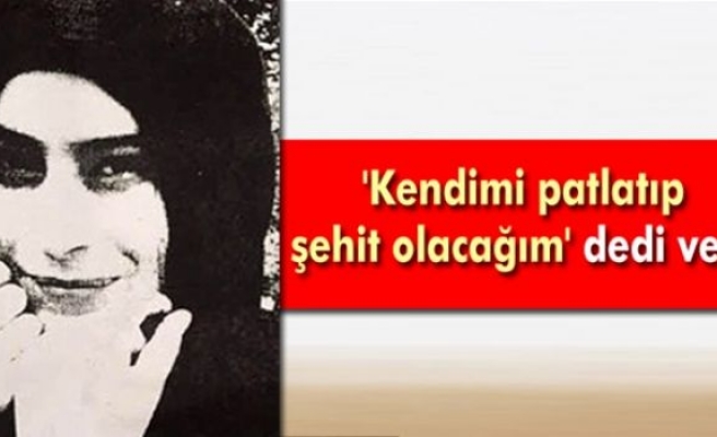 'Kendimi patlatıp şehit olacağım' dedi ve...