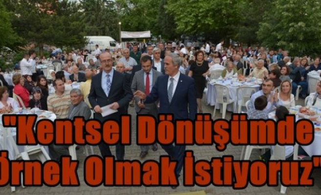 “Kentsel Dönüşümde Örnek Olmak İstiyoruz“