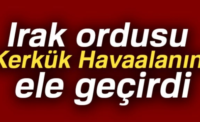 Kerkük Havaalanını ele geçirdiler