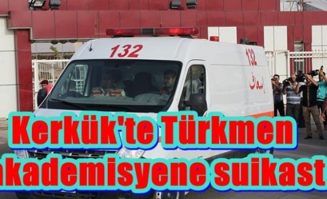 Kerkük'te Türkmen akademisyene suikast