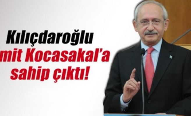 Kılıçdaroğlu Ümit Kocasakal'a sahip çıktı