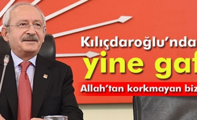 Kılıçdaroğlu, yine gaf yaptı