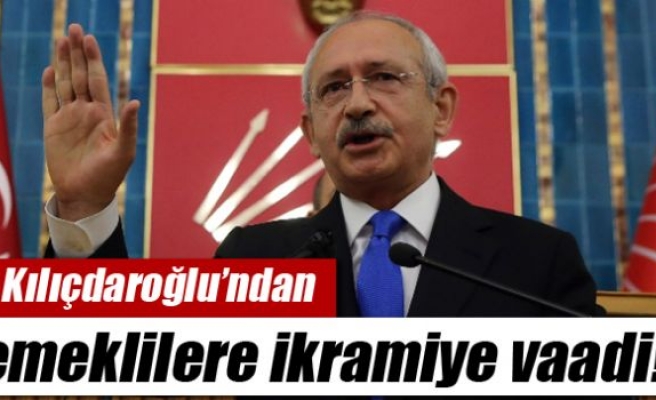 Kılıçdaroğlu'ndan emeklilere iadeli taahhütlü ikramiye vaadi