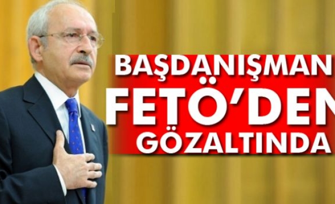 Kılıçdaroğlu’nun Başdanışmanı, FETÖ’den gözaltına alındı