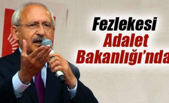 Kılıçdaroğlu’nun fezlekesi Adalet Bakanlığı’na gönderildi