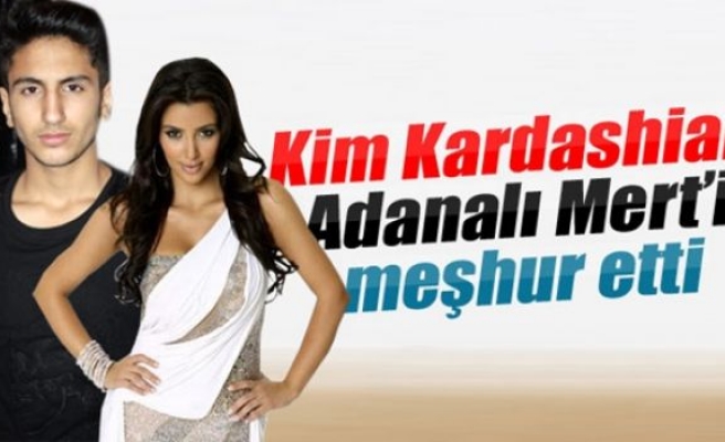 Kim Kardashian, Adanalı Mert’i meşhur etti