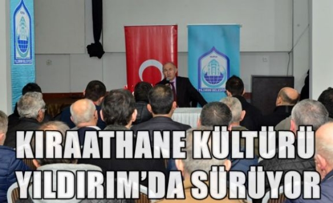 KIRAATHANE KÜLTÜRÜ YILDIRIM’DA SÜRÜYOR