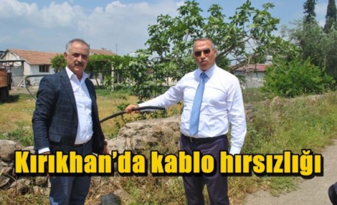 Kırıkhan’da kablo hırsızlığı