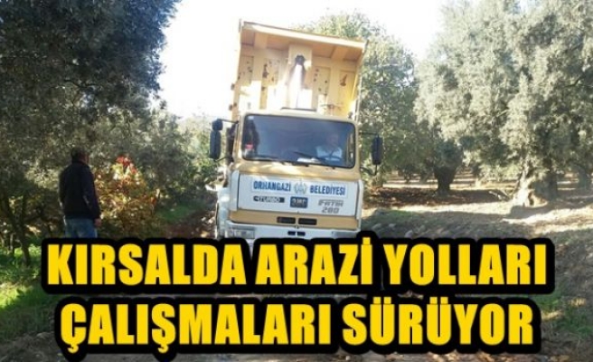 KIRSALDA ARAZİ YOLLARI ÇALIŞMALARI SÜRÜYOR