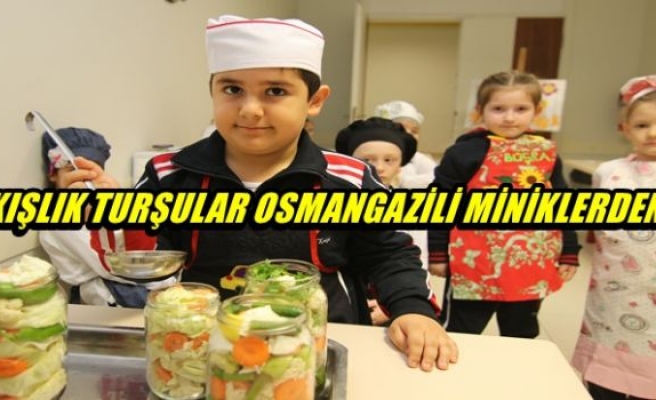 KIŞLIK TURŞULAR OSMANGAZİLİ MİNİKLERDEN