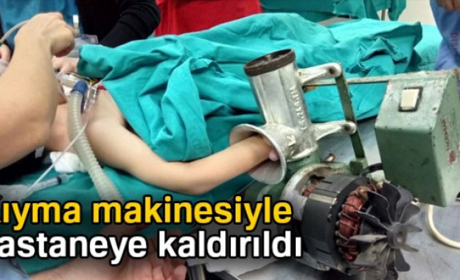 KIYMA MAKİNESİYLE HASTANEYE KALDIRILDI!