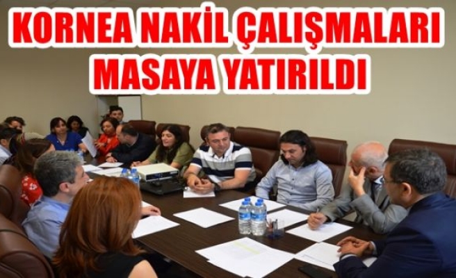 KORNEA NAKİL ÇALIŞMALARI MASAYA YATIRILDI