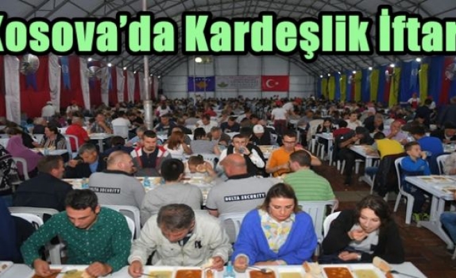 Kosova’da Kardeşlik İftarı