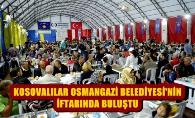 Kosovalılar Osmangazi Belediyesi'nin İftarında Buluştu