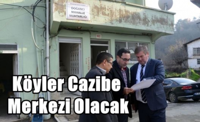 Köyler Cazibe Merkezi Olacak