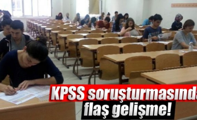 KPSS soruşturmasında flaş gelişme