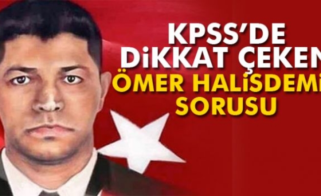 KPSS’de Ömer Halisdemir sorusu