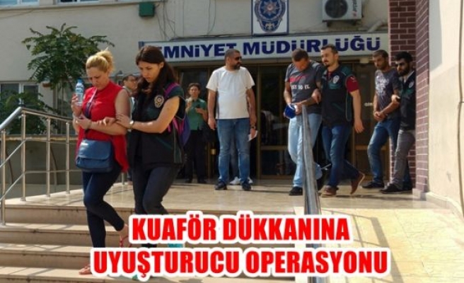 Kuaför dükkanına uyuşturucu operasyonu