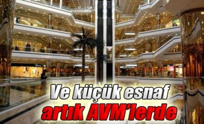 Küçük esnaf artık AVM’lerde