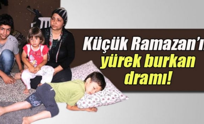 Küçük Ramazan’ın dramı yürek burkuyor